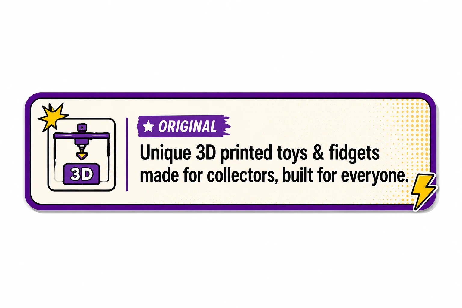 Original — Unique 3D printed toys & fidgets made for collectors, built for everyone.